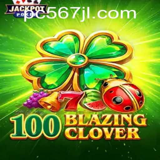 100BlazingClover: A Thrilling New Game Unveiled